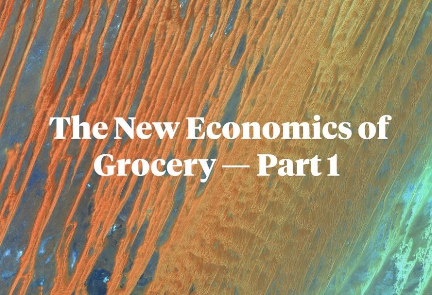 The New Economics of Grocery — Part 1