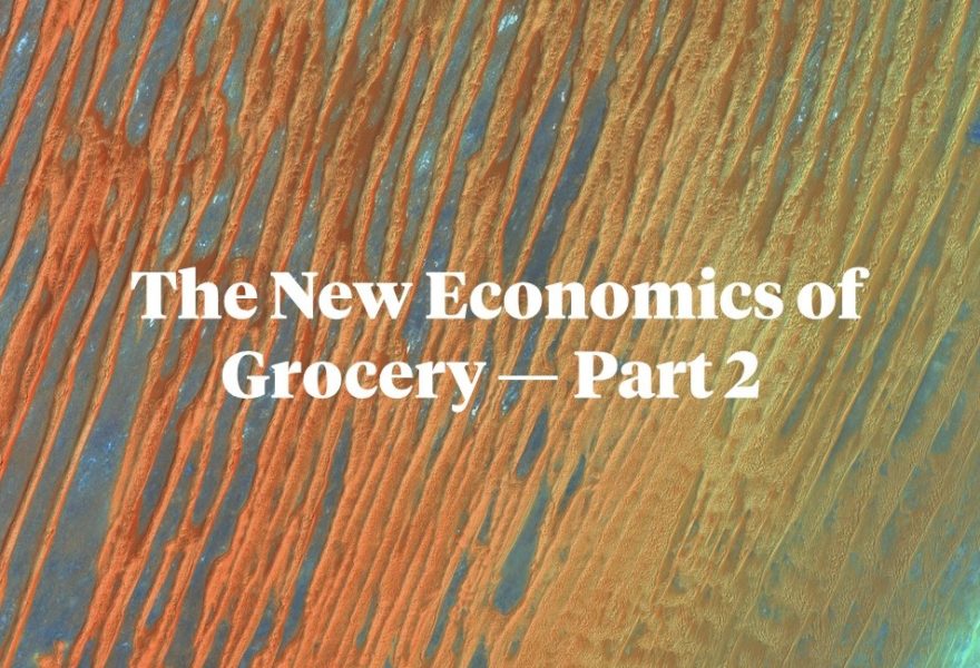 The New Economics of Grocery — Part 2