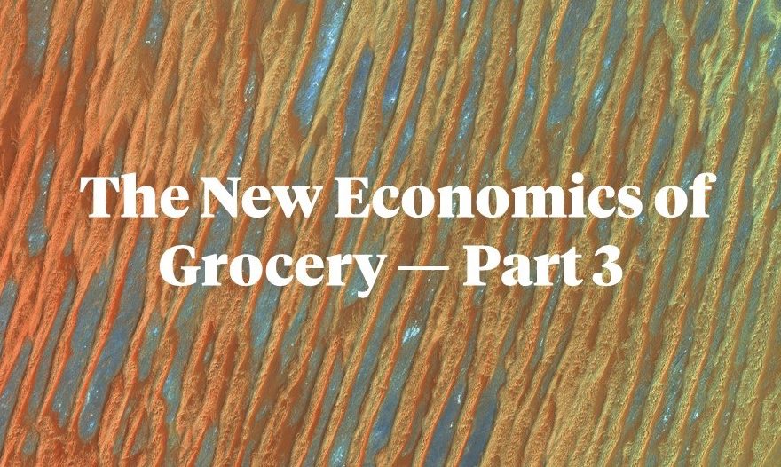 The New Economics of Grocery — Part 3