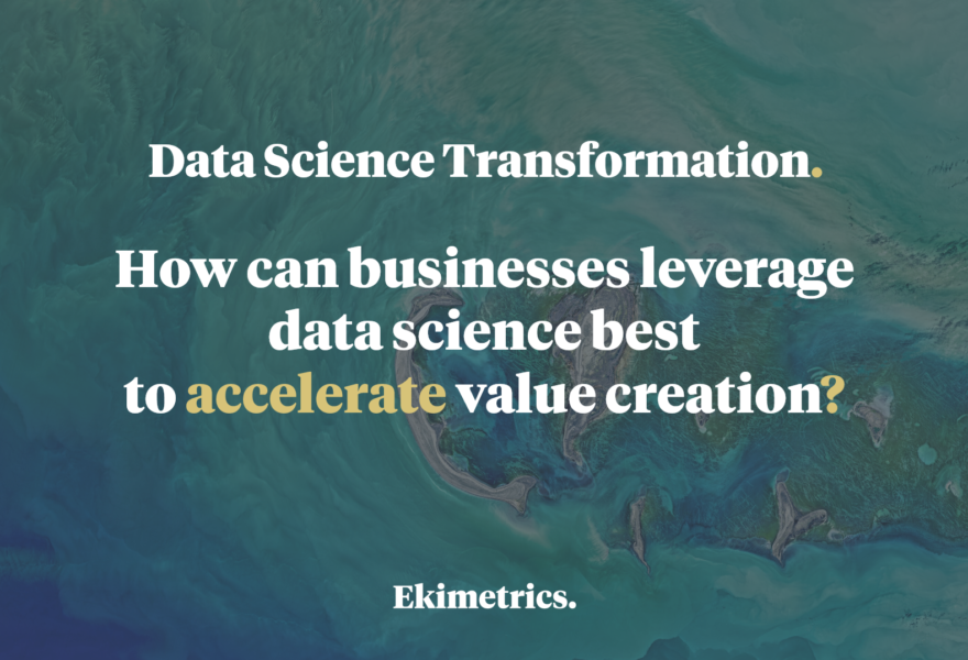 How can businesses leverage data science best to accelerate value creation?