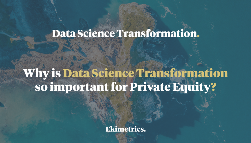 Why is data science transformation so important for Private Equity?