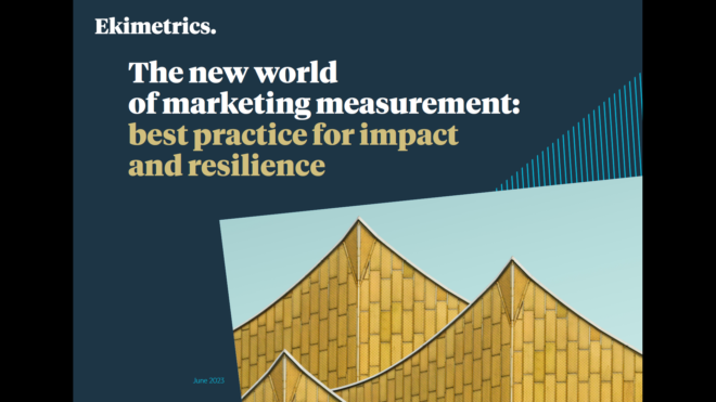 The new world of marketing measurement: best practice for impact and resilience