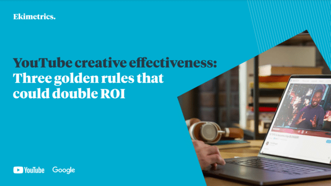 YouTube creative effectiveness: Three golden rules that could double ROI